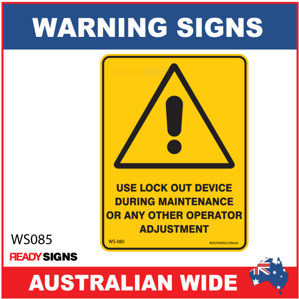 Warning Sign - WS085 - USE LOCK OUT DEVICE DURING MAINTENANCE OR ANY OTHER OPERATOR ADJUSTMENT